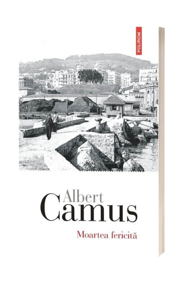 Moartea fericita - Albert Camus