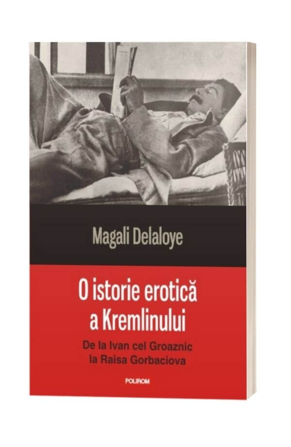 O istorie erotica a Kremlinului - Magali Delaloye O istorie erotica a Kremlinului - Magali Delaloye
