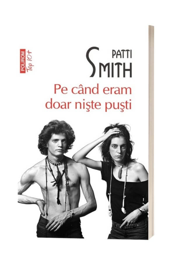 Pe cand eram doar niste pusti - Patti Smith Pe cand eram doar niste pusti - Patti Smith