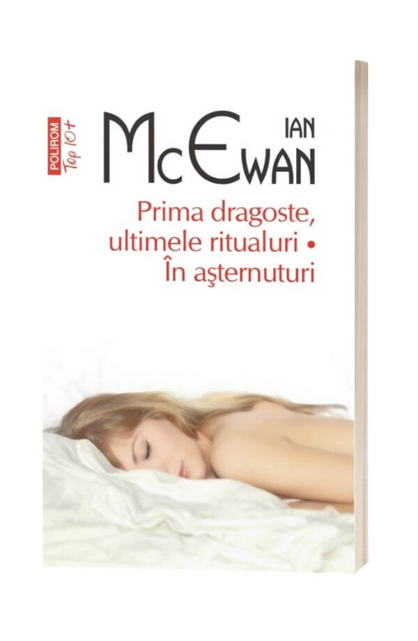 Prima dragoste, ultimele ritualuri. In asternuturi - Ian McEvan Prima dragoste, ultimele ritualuri. In asternuturi - Ian McEvan