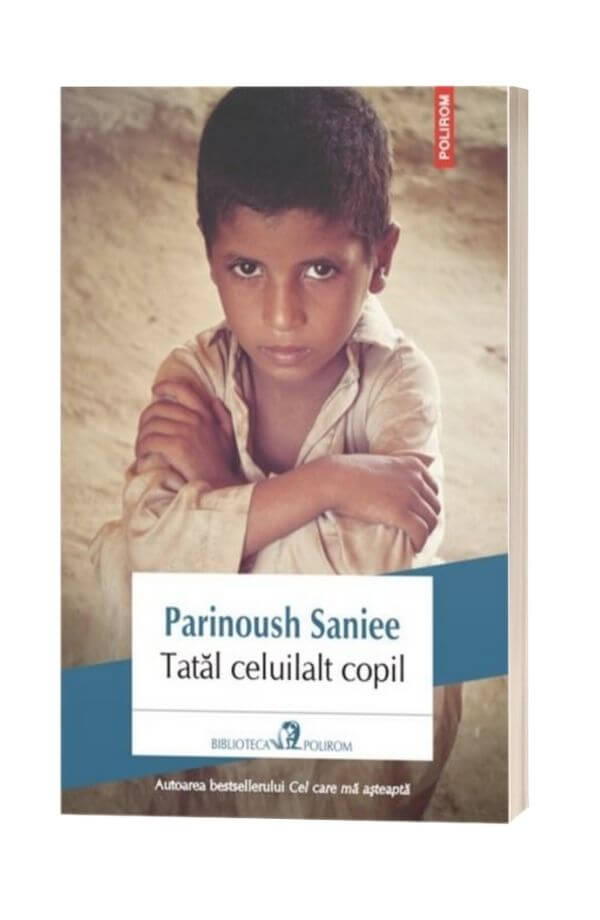 Tatal celuilalt copil - Parinoush Saniee Tatal celuilalt copil - Parinoush Saniee