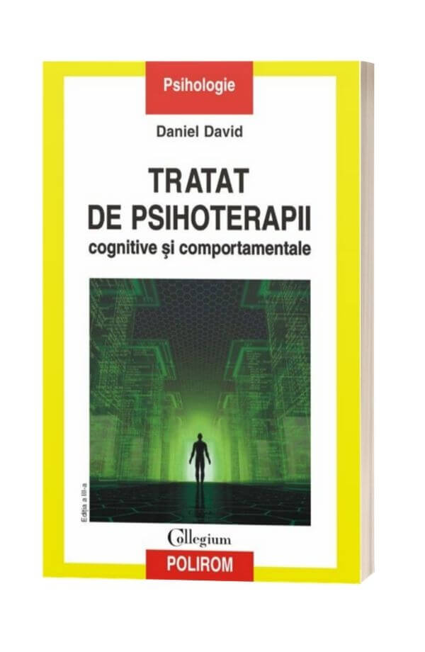 Tratat de psihoterapii cognitive și comportamentale - Daniel David Tratat de psihoterapii cognitive și comportamentale - Daniel David