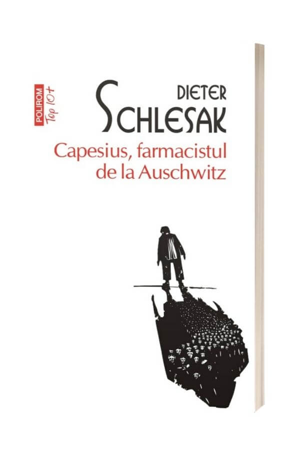 Capesius, farmacistul de la Auschwitz - Dieter Schleask Capesius, farmacistul de la Auschwitz - Dieter Schleask