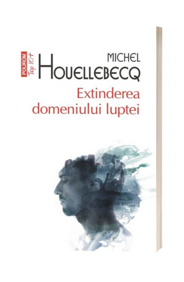 Extinderea domeniului luptei - Michel Houellebecq