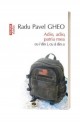 Adio, adio, patria mea - Radu Pavel Gheo Adio, adio, patria mea - Radu Pavel Gheo