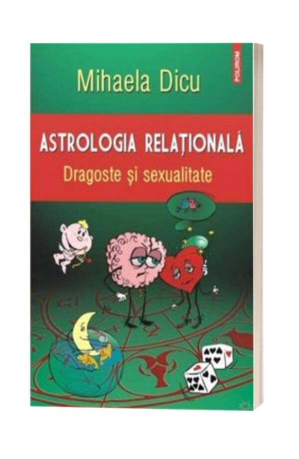Astrologia relationala. Dragoste si sexualitate - Mihaela Dicu Astrologia relationala. Dragoste si sexualitate - Mihaela Dicu