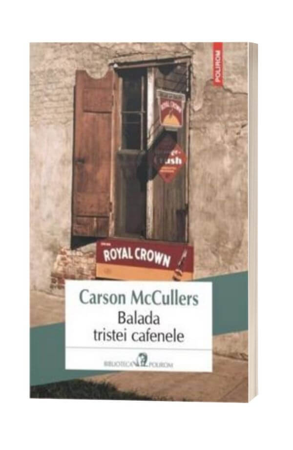 Balada tristei cafenele - Carson Mccullers Balada tristei cafenele - Carson Mccullers