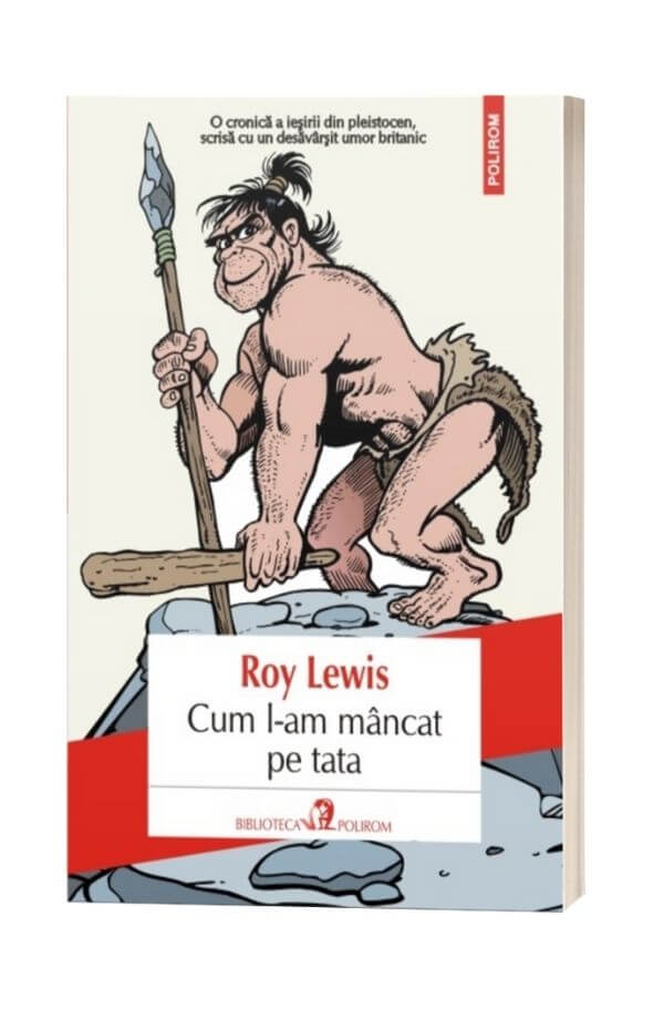 Cum l-am mancat pe tata - Roy Lewis Cum l-am mancat pe tata - Roy Lewis