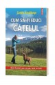 Cum sa-ti educi catelul - Colette Arpaillange Cum sa-ti educi catelul - Colette Arpaillange