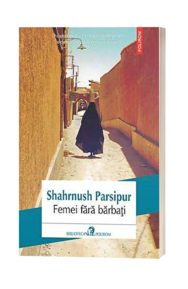 Femei fara barbati - Shahrnush Parsipur Femei fara barbati - Shahrnush Parsipur