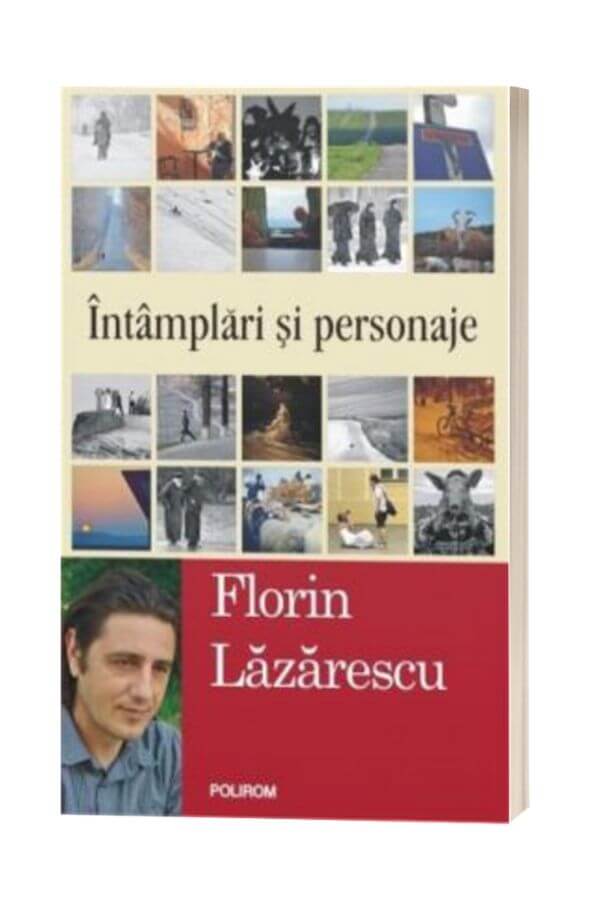 Intamplari si personaje - Florin Lazarescu Intamplari si personaje - Florin Lazarescu