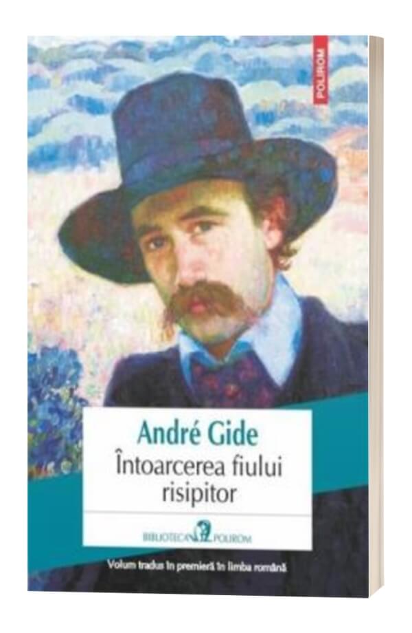 Intoarcerea fiului risipitor - Andre Gide Intoarcerea fiului risipitor - Andre Gide