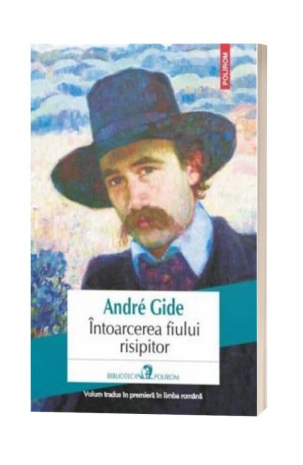 Intoarcerea fiului risipitor - Andre Gide Intoarcerea fiului risipitor - Andre Gide