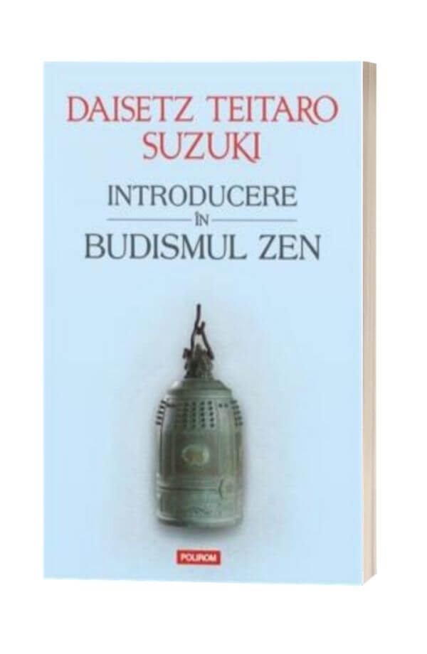 Introducere In Budismul Zen - Daisetz Reitaro Suzuki Introducere In Budismul Zen - Daisetz Reitaro Suzuki