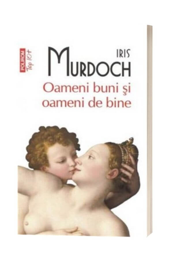 Oameni buni si oameni de bine - Iris Murdoch Oameni buni si oameni de bine - Iris Murdoch