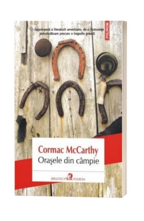 Orasele din campie - Cormac McCarthy Orasele din campie - Cormac McCarthy