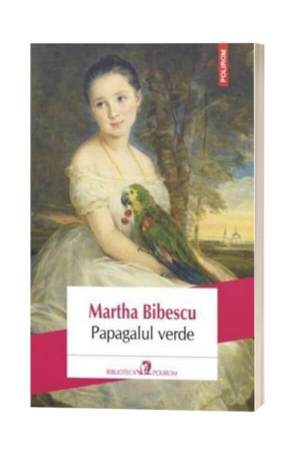 Papagalul verde - Martha Bibescu Papagalul verde - Martha Bibescu
