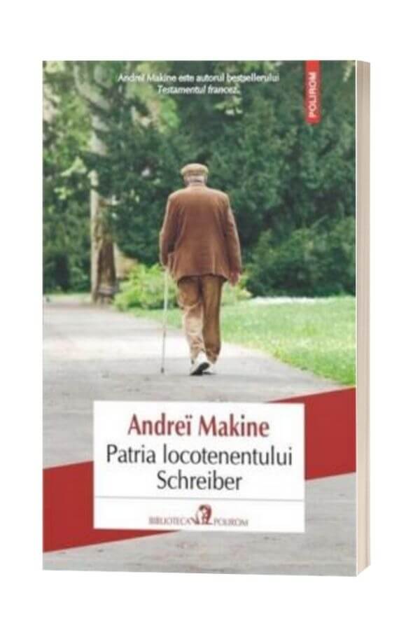 Patria locotenentului Schreiber - Andrei Makine Patria locotenentului Schreiber - Andrei Makine