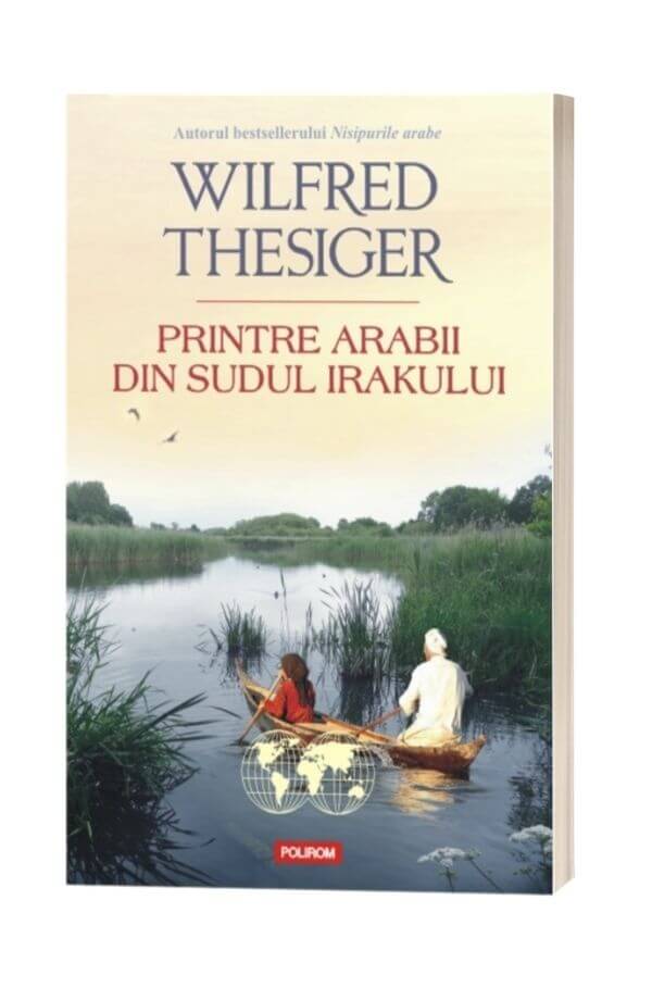 Printre arabii din sudul Irakului - Wilfred Thesiger Printre arabii din sudul Irakului - Wilfred Thesiger