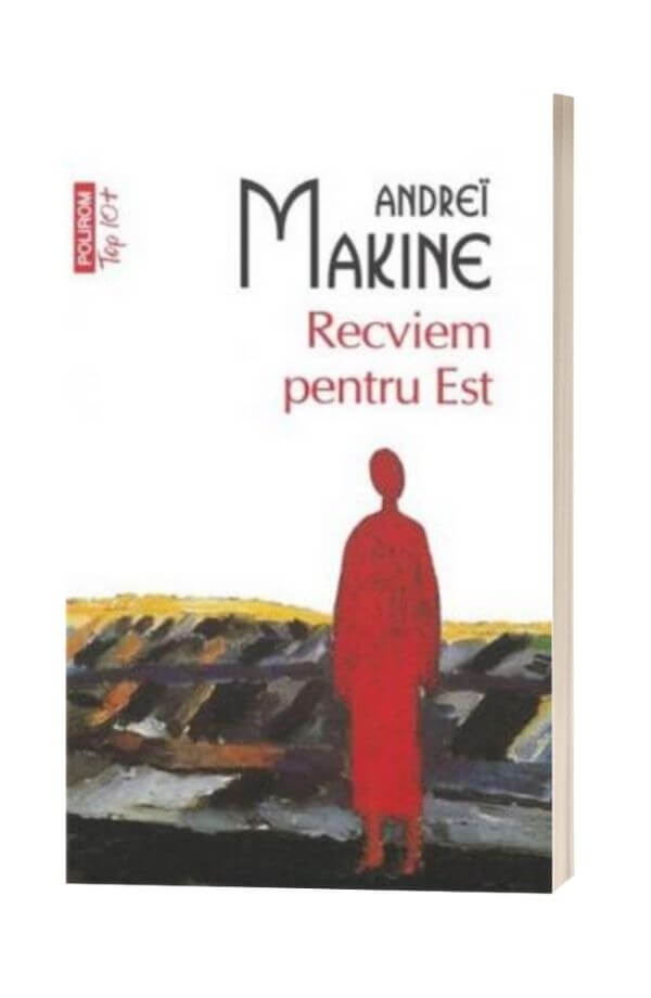 Recviem pentru Est - Andrei Makine Recviem pentru Est - Andrei Makine