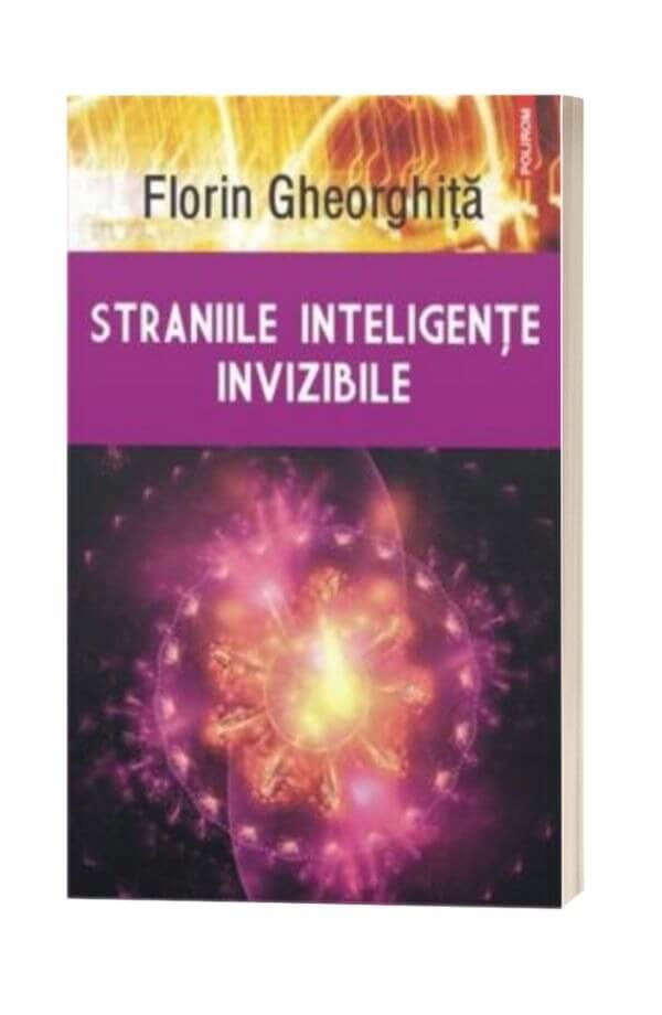 Straniile inteligente invizibile - Florin Gheorghita Straniile inteligente invizibile - Florin Gheorghita