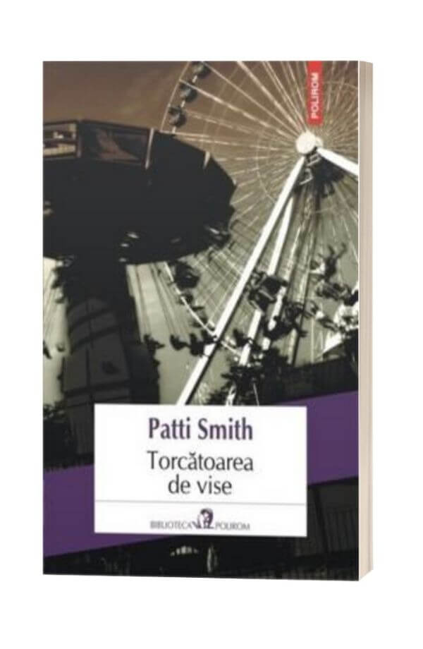 Torcatoarea de vise - Patti Smith Torcatoarea de vise - Patti Smith