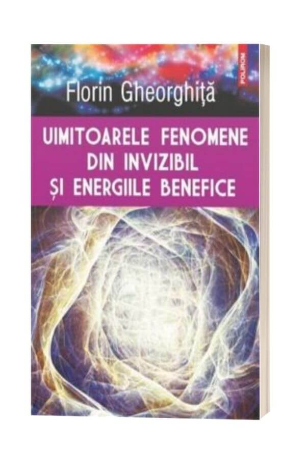 Uimitoarele fenomene din invizibil si energiile benefice - Florin Gheorghita Uimitoarele fenomene din invizibil si energiile benefice - Florin Gheorghita