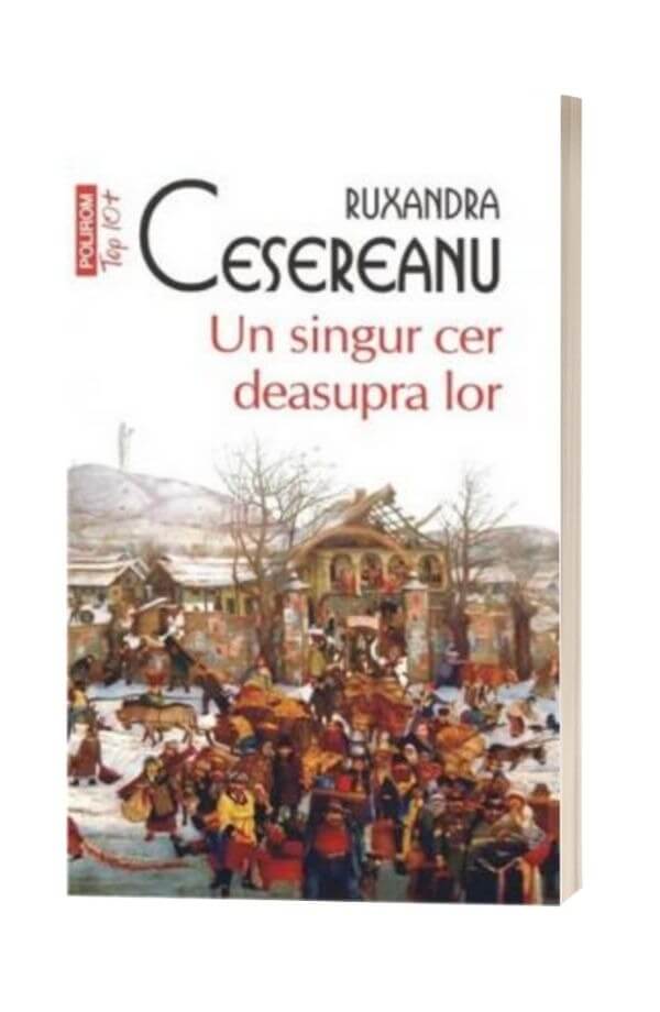 Un singur cer deasupra lor - Ruxandra Cesereanu Un singur cer deasupra lor - Ruxandra Cesereanu