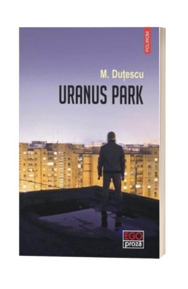 Uranus Park - Mihai Dutescu Uranus Park - Mihai Dutescu