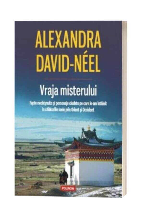 Vraja misterului - Alexandra David-Neel Vraja misterului - Alexandra David-Neel