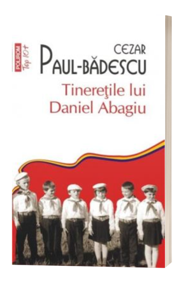 Tineretile lui Daniel Abagiu - Cezar Paul-Badescu Tineretile lui Daniel Abagiu - Cezar Paul-Badescu