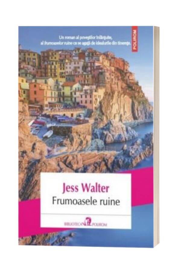 Frumoasele Ruine - Jess Walter Frumoasele Ruine - Jess Walter