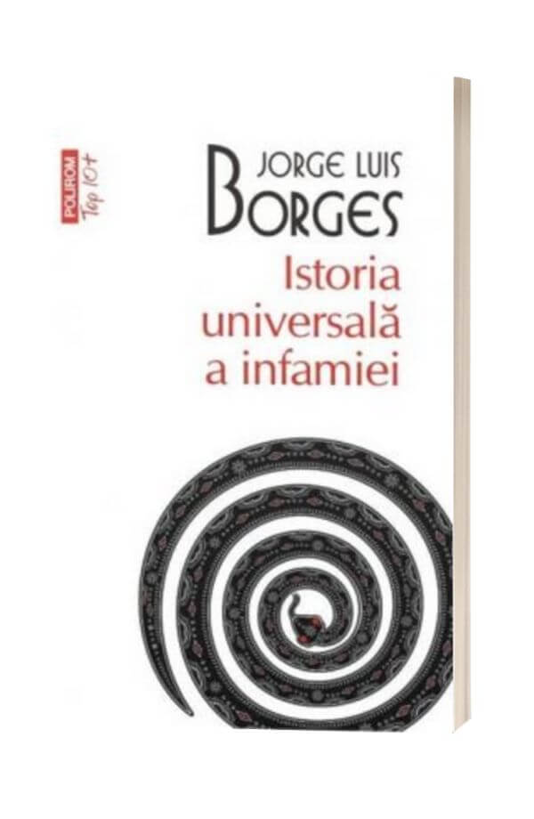 Istoria universala a infamiei - Jorge Luis Borges Istoria universala a infamiei - Jorge Luis Borges