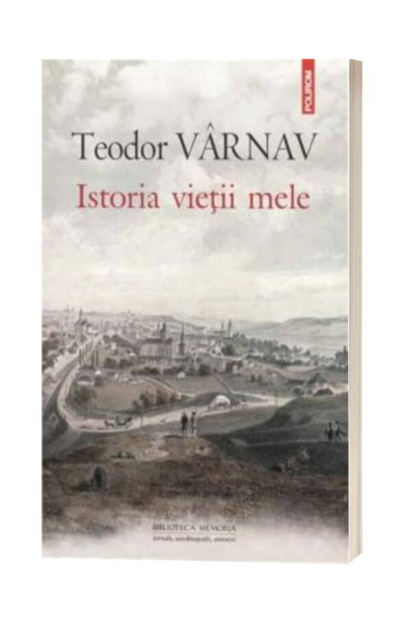 Istoria vietii mele - Teodor Varnav Istoria vietii mele - Teodor Varnav