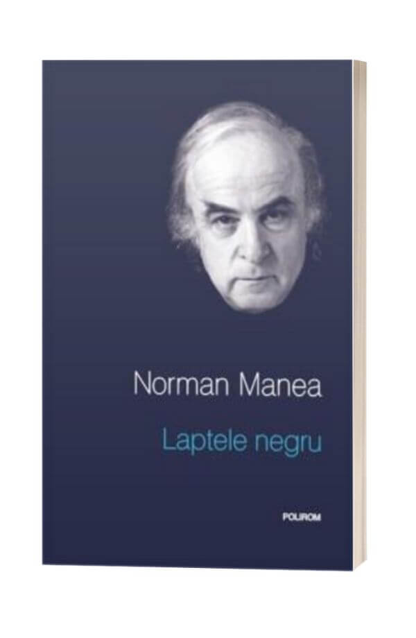 Laptele negru - Norman Manea Laptele negru - Norman Manea