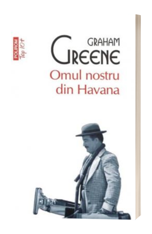 Omul nostru din Havana - Graham Greene Omul nostru din Havana - Graham Greene