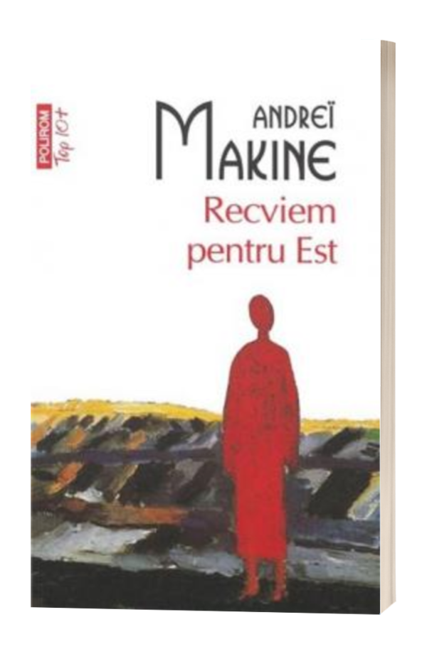 Recviem pentru Est - Andrei Makine Recviem pentru Est - Andrei Makine