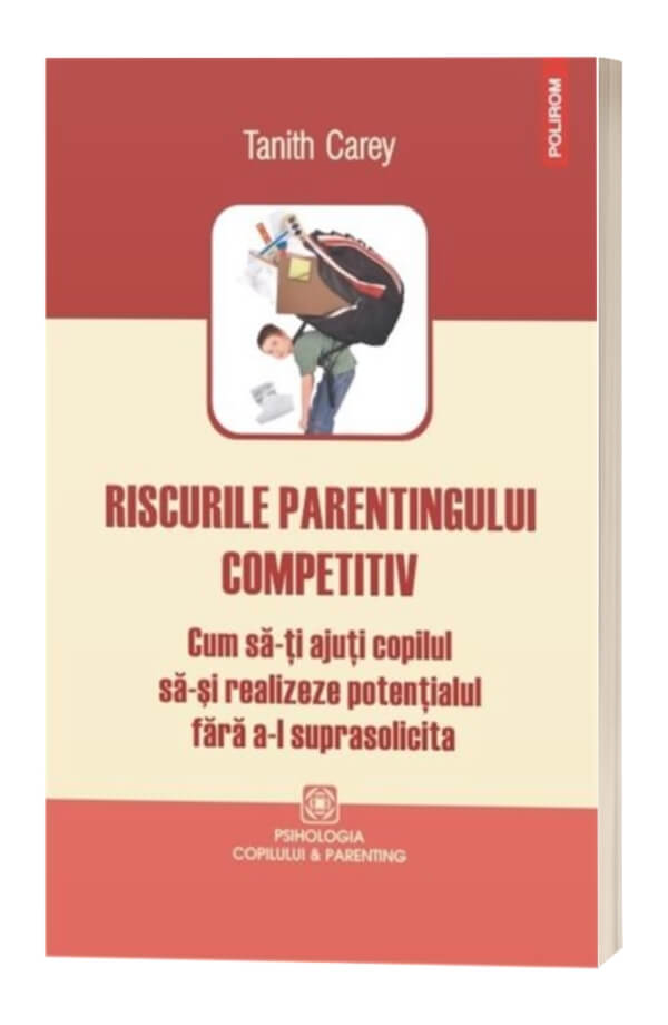 Riscurile parentingului competitiv - Tanith Carey Riscurile parentingului competitiv - Tanith Carey