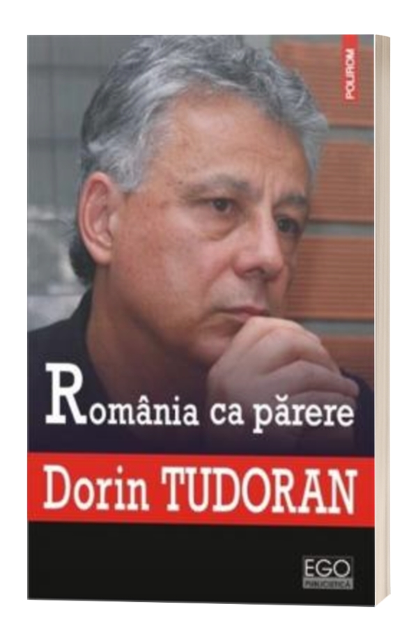 Romania ca parere - Dorin Tudoran Romania ca parere - Dorin Tudoran