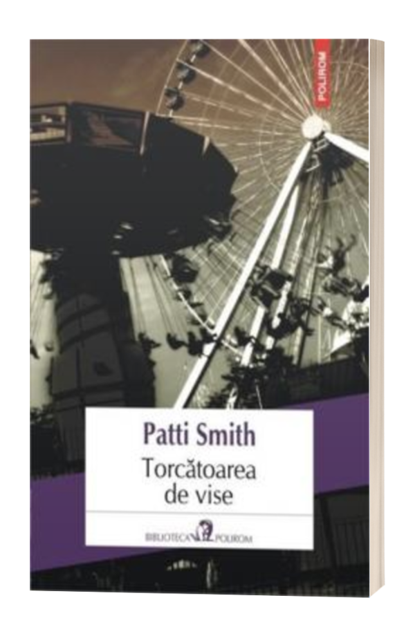 Torcatoarea de vise - Patti Smith Torcatoarea de vise - Patti Smith