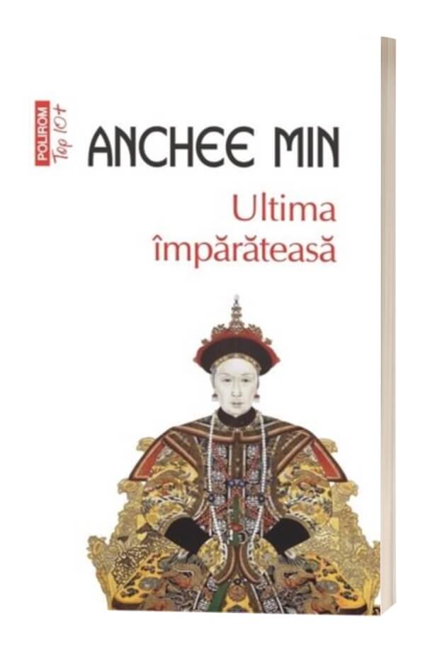 Ultima imparateasa - Anchee Min Ultima imparateasa - Anchee Min