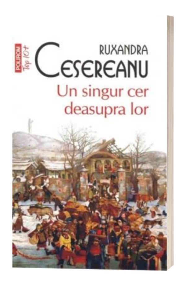 Un singur cer deasupra lor - Ruxandra Cesereanu Un singur cer deasupra lor - Ruxandra Cesereanu