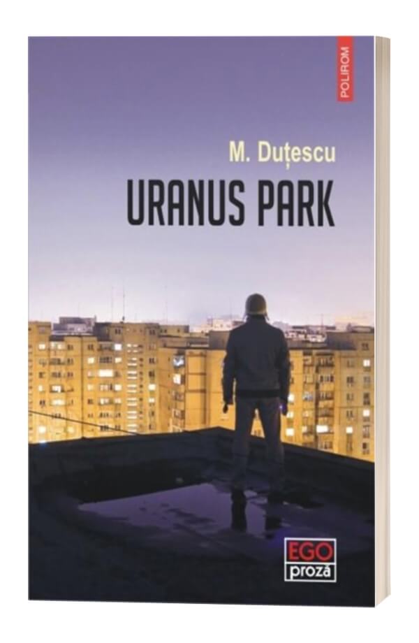 Uranus Park - Mihai Dutescu Uranus Park - Mihai Dutescu