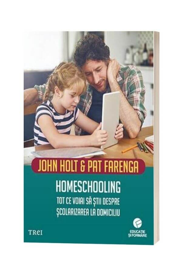 Homeschooling - John Holt, Pat Farenga Homeschooling - John Holt, Pat Farenga