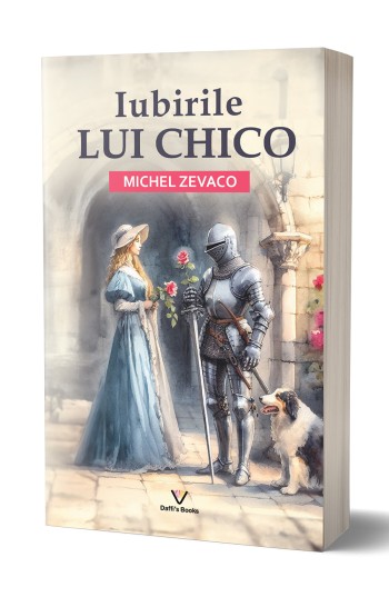 Iubirile lui Chico - Michel Zevaco
