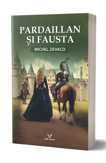 Pardaillan si Fausta - Michel Zevaco Pardaillan si Fausta - Michel Zevaco