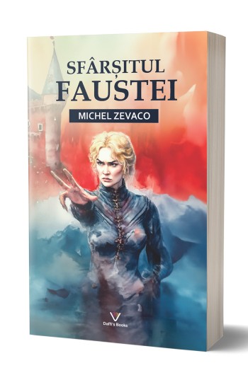 Sfarsitul Faustei - Michel Zevaco Sfarsitul Faustei - Michel Zevaco